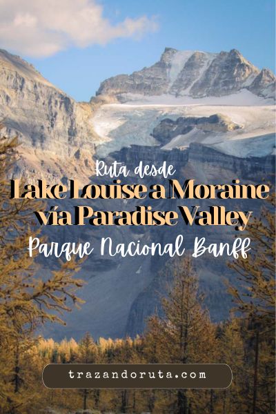 ruta lake louise a moraine lake vía paradise valley